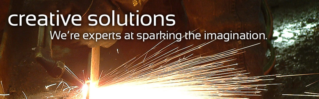 Metal Welding Photo. The text reads, Creative Solutions: We're experts as sparking the imagination.