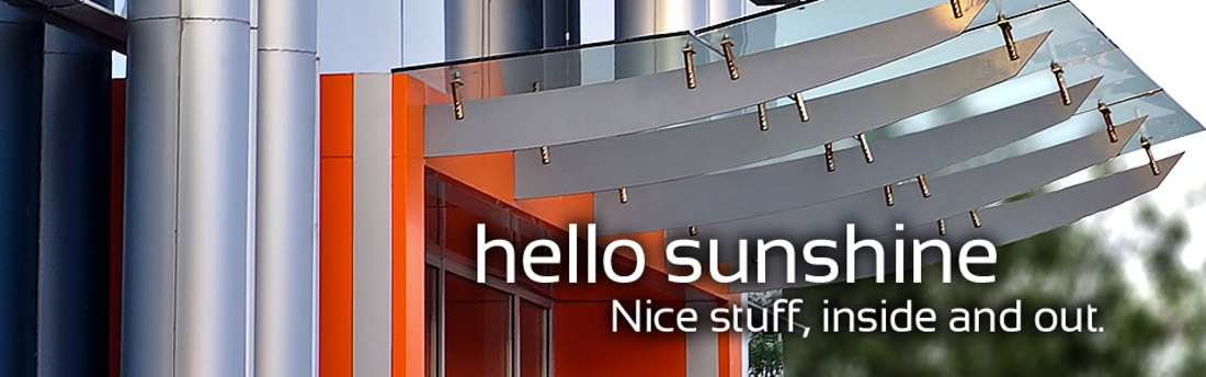 Stainless steel commercial building elements Photo. The text reads, Hello sunshine. Nice stuff, inside and out.
